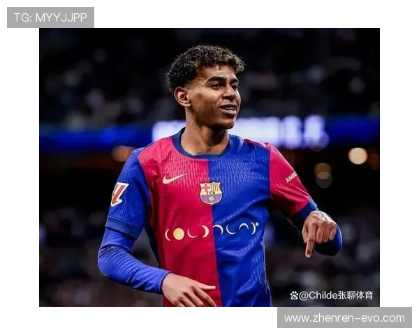 亚马尔与父亲的足球之路：天赋少年背后的家族力量成长与坚持